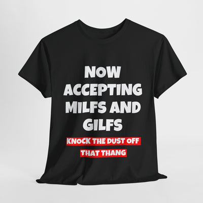 Funny  Tee - "Now Accepting MILFs and GILFs" Shirt