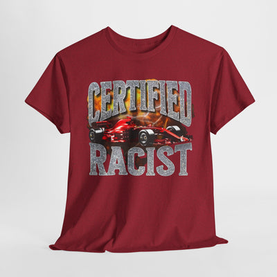 Funny Tee - "Certified Racist" Graphic T-Shirt