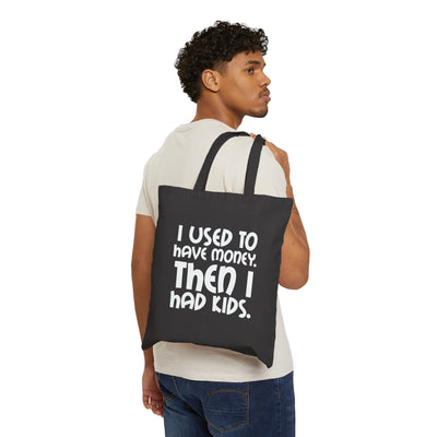 Funny Cotton  Tote Bag - "I Used to Have Money, Then I Had Kids"