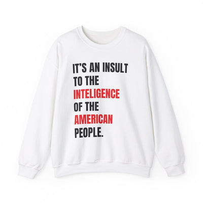 Funny Sweatshirt - "Insult to the Intelligence" - Quote L. Mangione