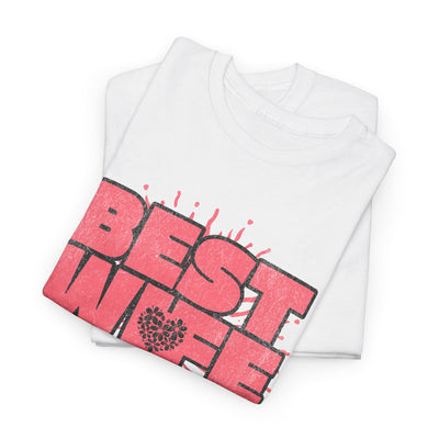 Best Wife Ever Tee - Perfect Gift for Her | Casual Comfort