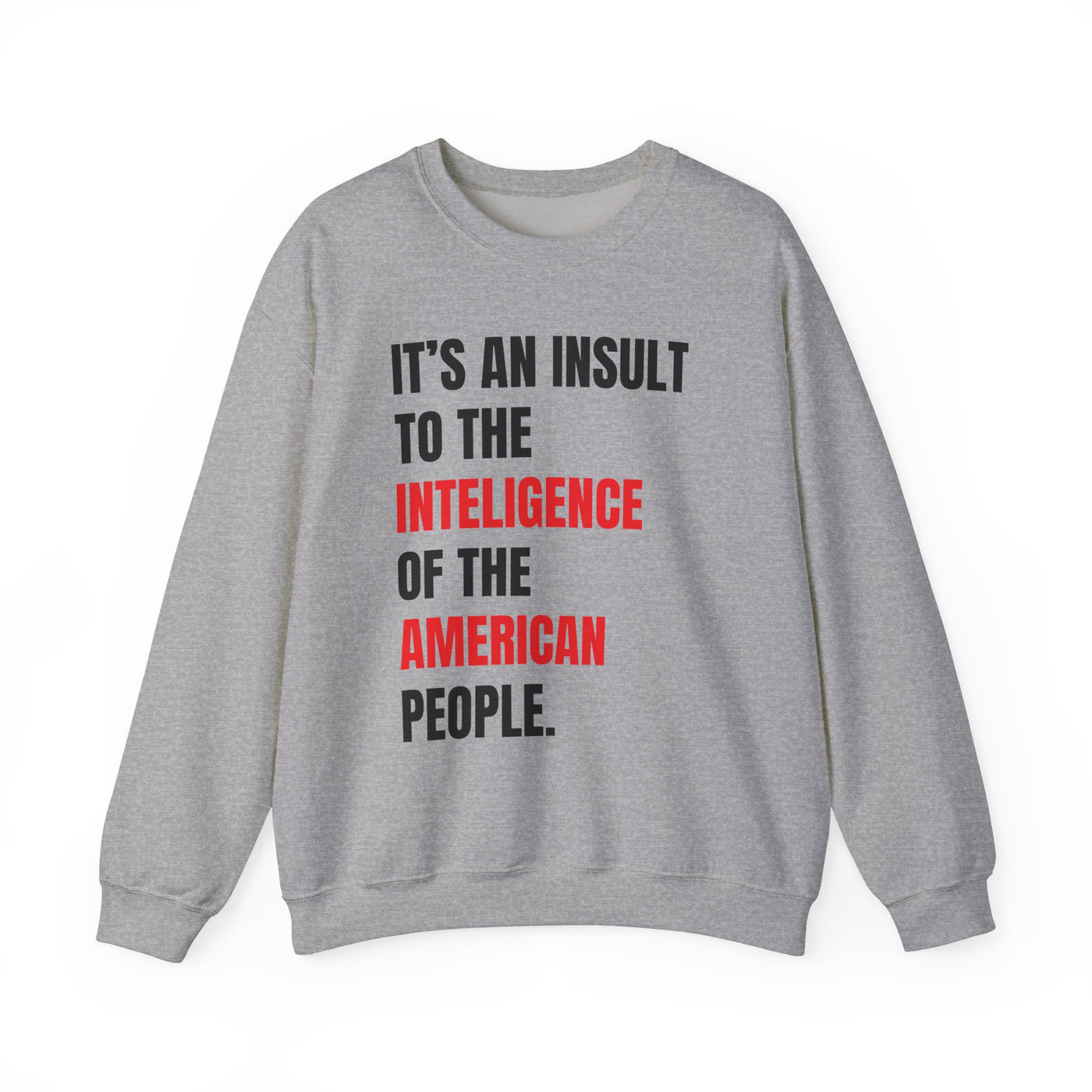 Funny Sweatshirt - "Insult to the Intelligence" - Quote L. Mangione