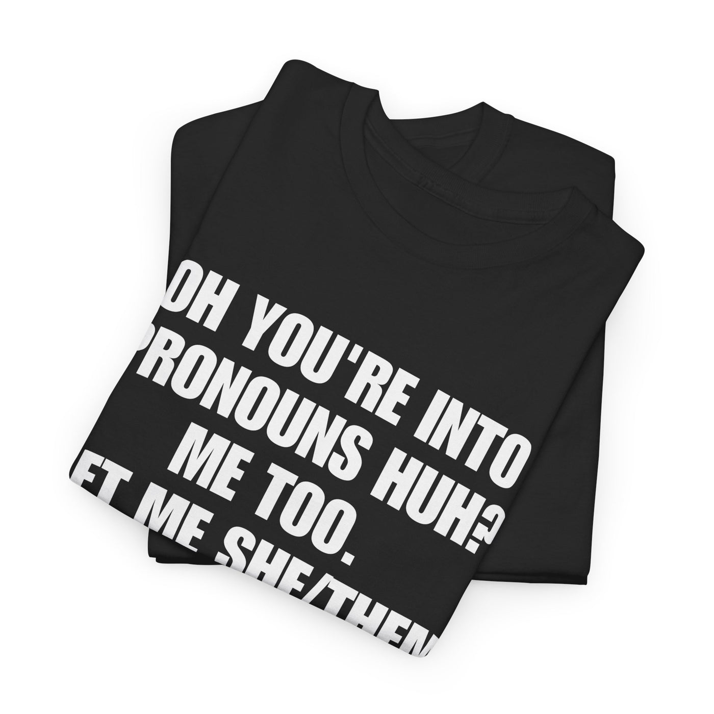 Funny Tee - Pronouns Humor Shirt