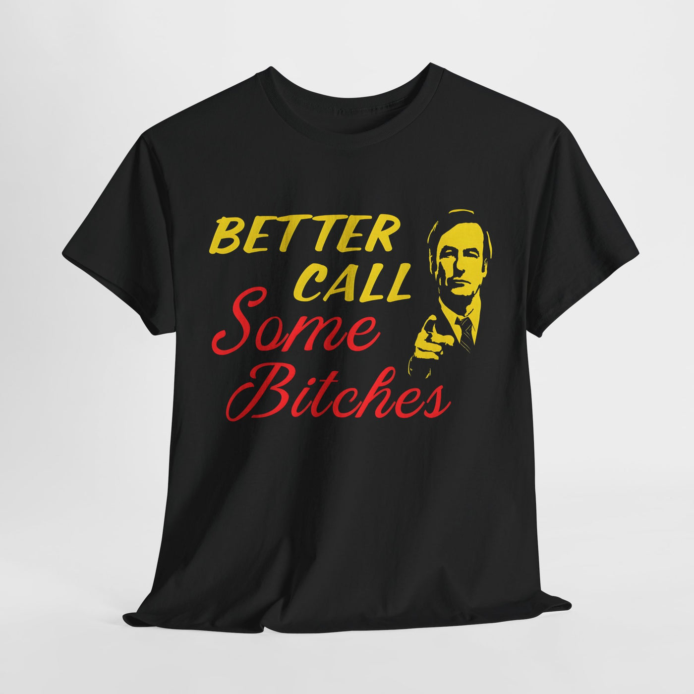 Funny Tee - 'Better Call Some Bitches'