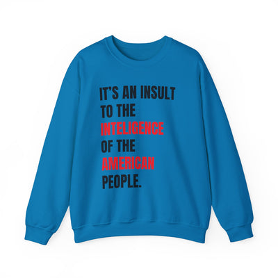 Funny Sweatshirt - "Insult to the Intelligence" - Quote L. Mangione