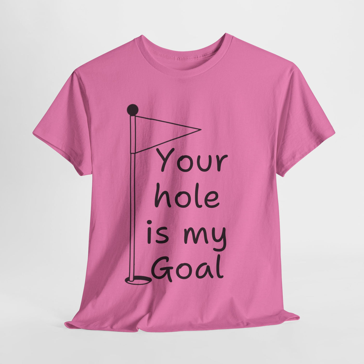 Funny Golf-Themed Tee - "Your Hole is My Goal"