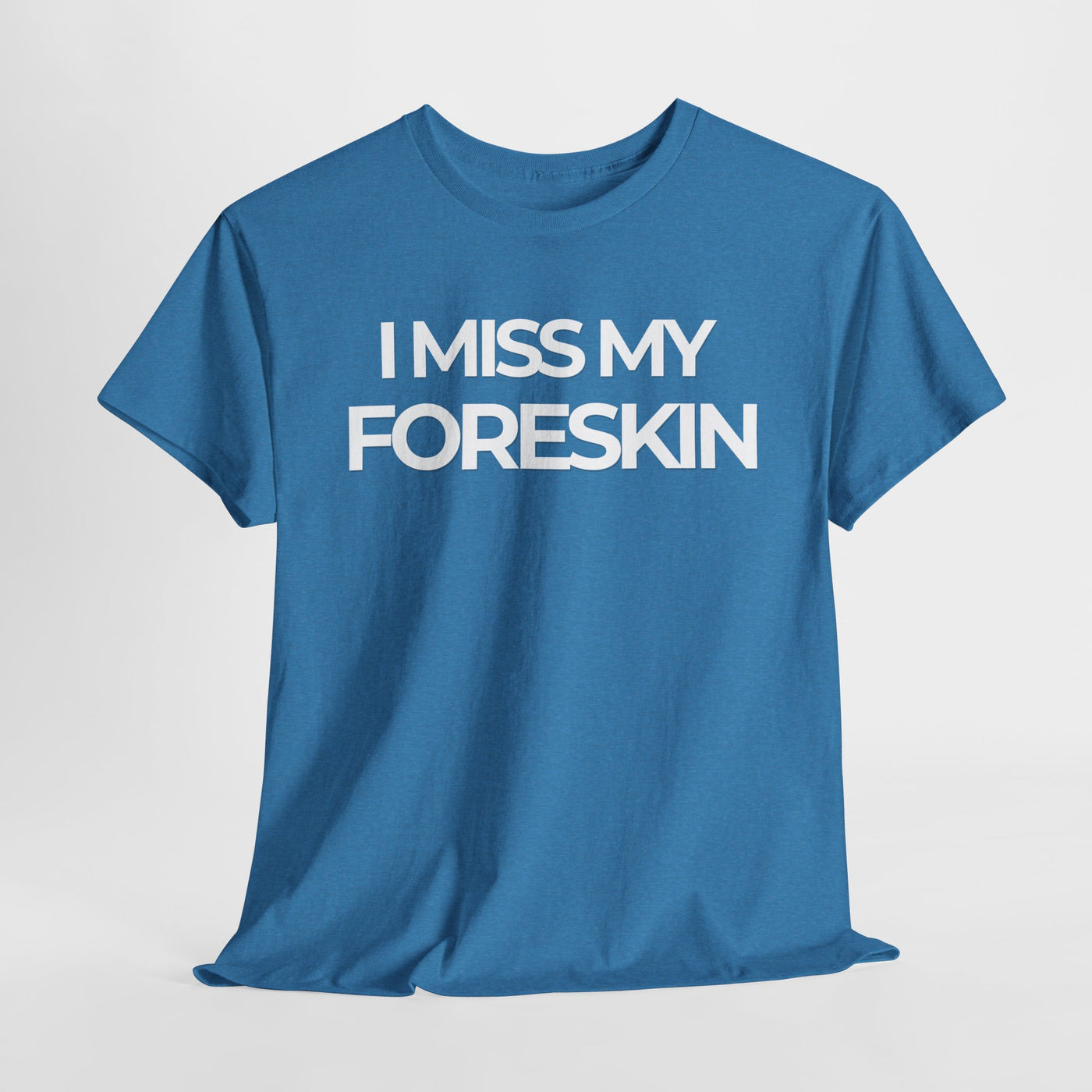 Funny Tee - "I Miss My Foreskin"