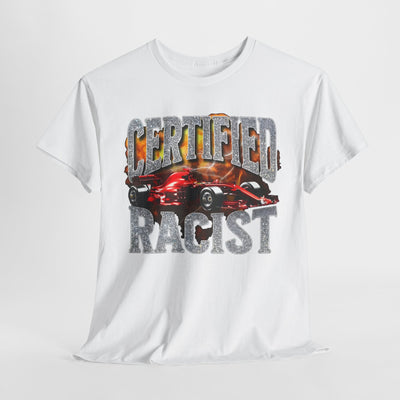 Funny Tee - "Certified Racist" Graphic T-Shirt