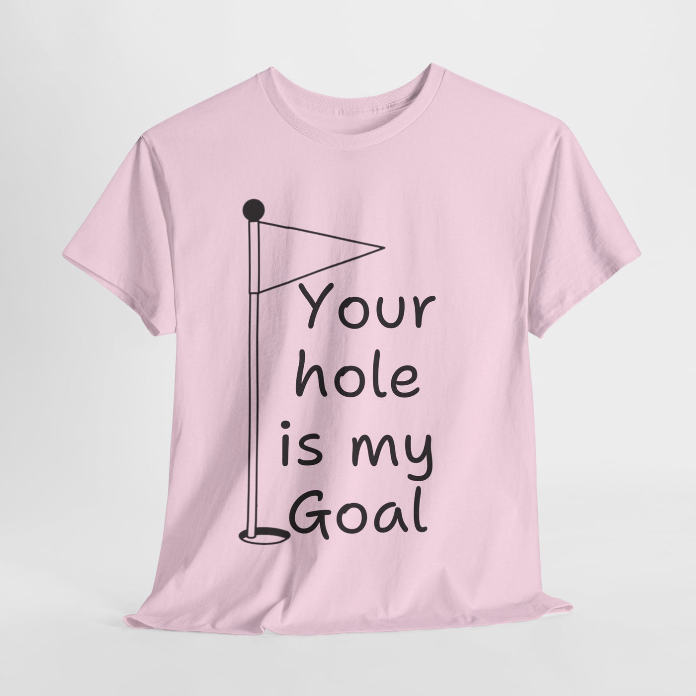 Funny Golf-Themed Tee - "Your Hole is My Goal"