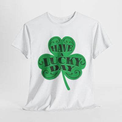 Have a Lucky Day Tee - St. Patrick's Day Shirt