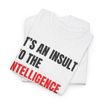 Funny L. Mangione Tee - 'Insult to Intelligence' Statement Shirt