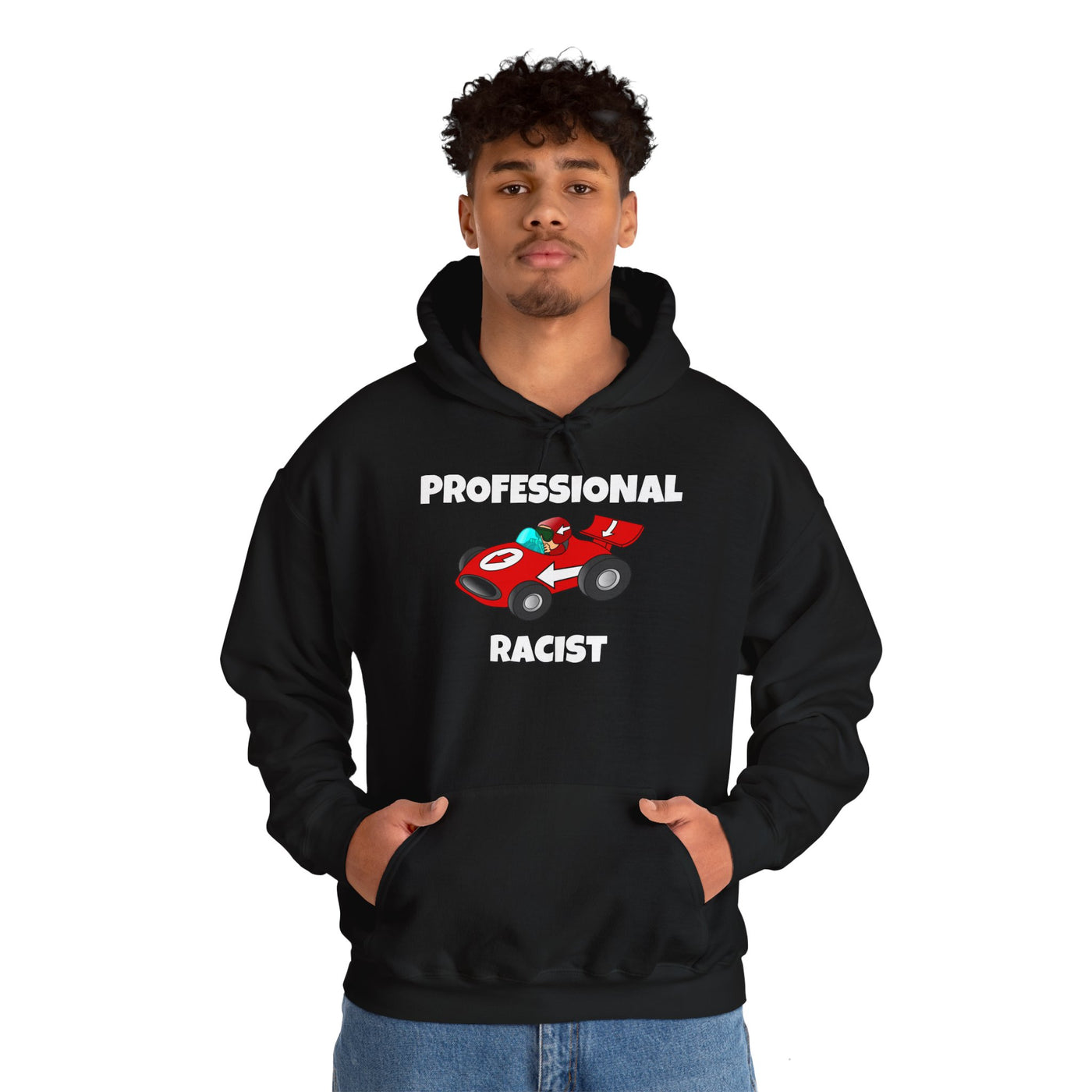 Funny Professional Racist Hoodie - for Racing Fans