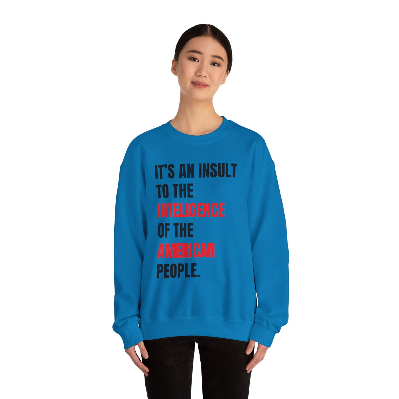 Funny Sweatshirt - "Insult to the Intelligence" - Quote L. Mangione