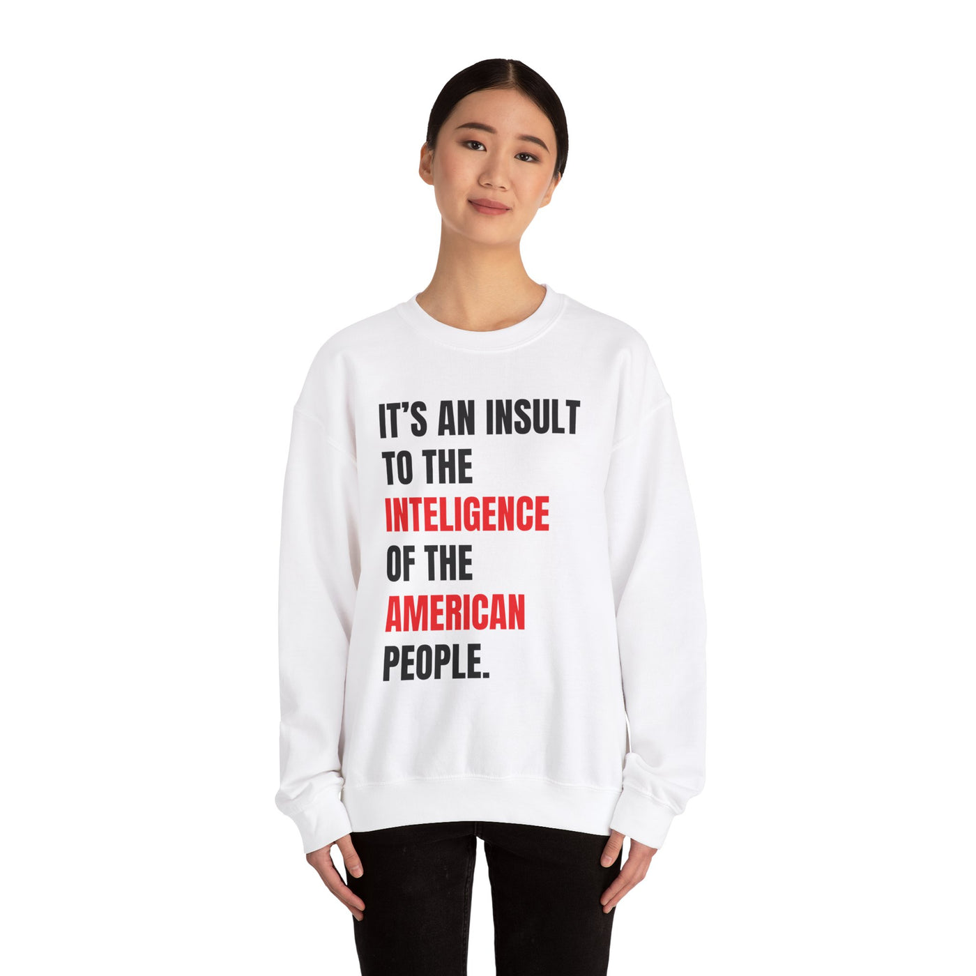 Funny Sweatshirt - "Insult to the Intelligence" - Quote L. Mangione