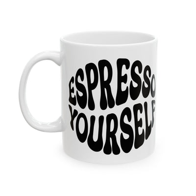 Espresso Yourself Ceramic Mug - Fun Coffee Cup for Coffee Lovers, 11oz & 15oz