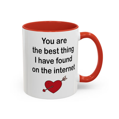 Romantic Accent Coffee Mug - "You are the Best Thing I Have Found on the Internet" - Perfect Gift for Lovers