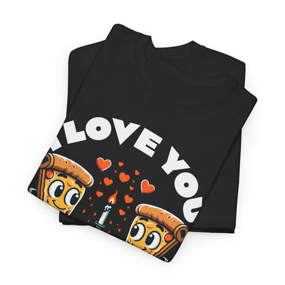 I Love You More Than Pizza - Matching Shirt for Valentine's day