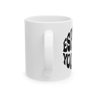 Espresso Yourself Ceramic Mug - Fun Coffee Cup for Coffee Lovers, 11oz & 15oz