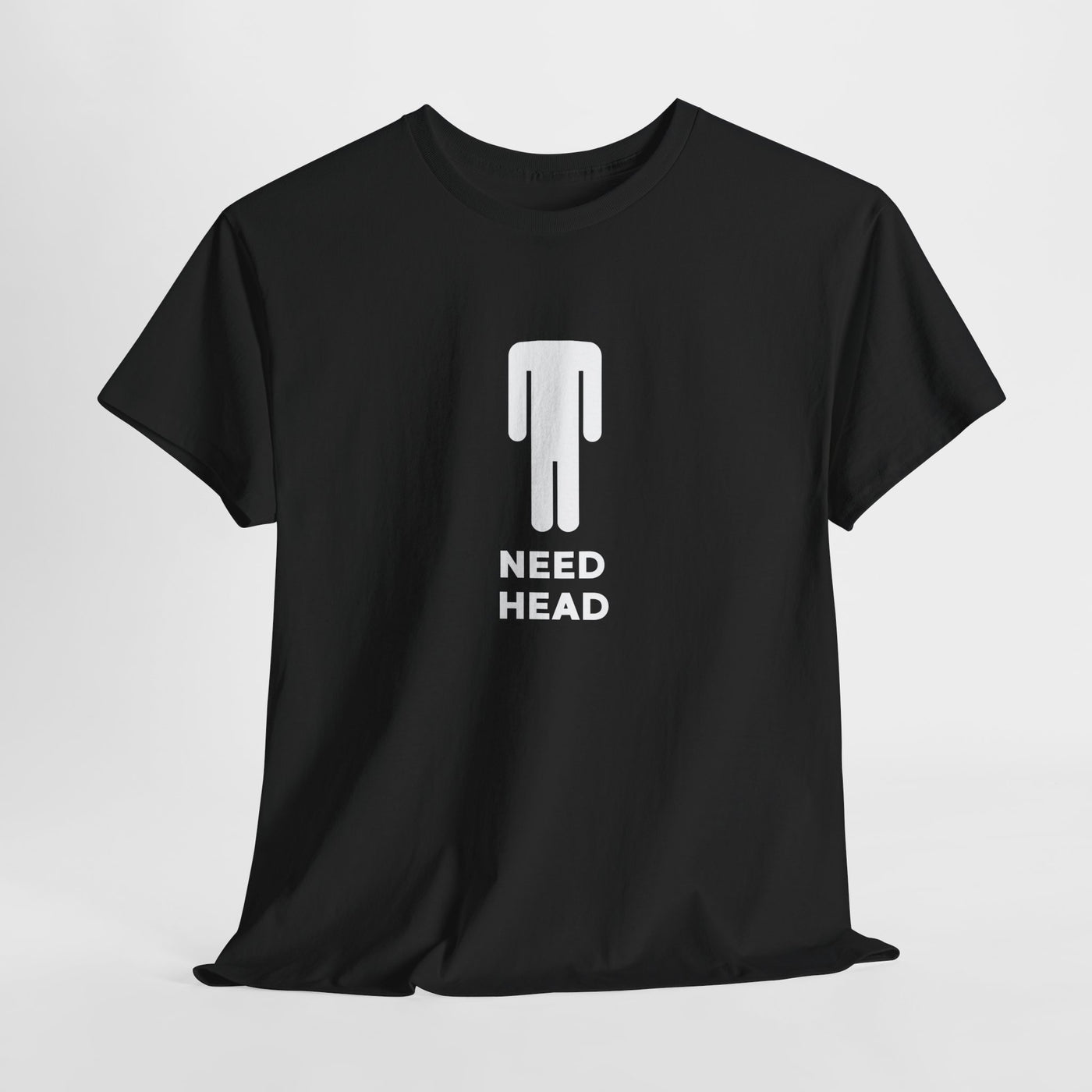 Funny Tee - Need head