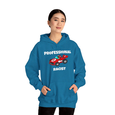 Funny Professional Racist Hoodie - for Racing Fans