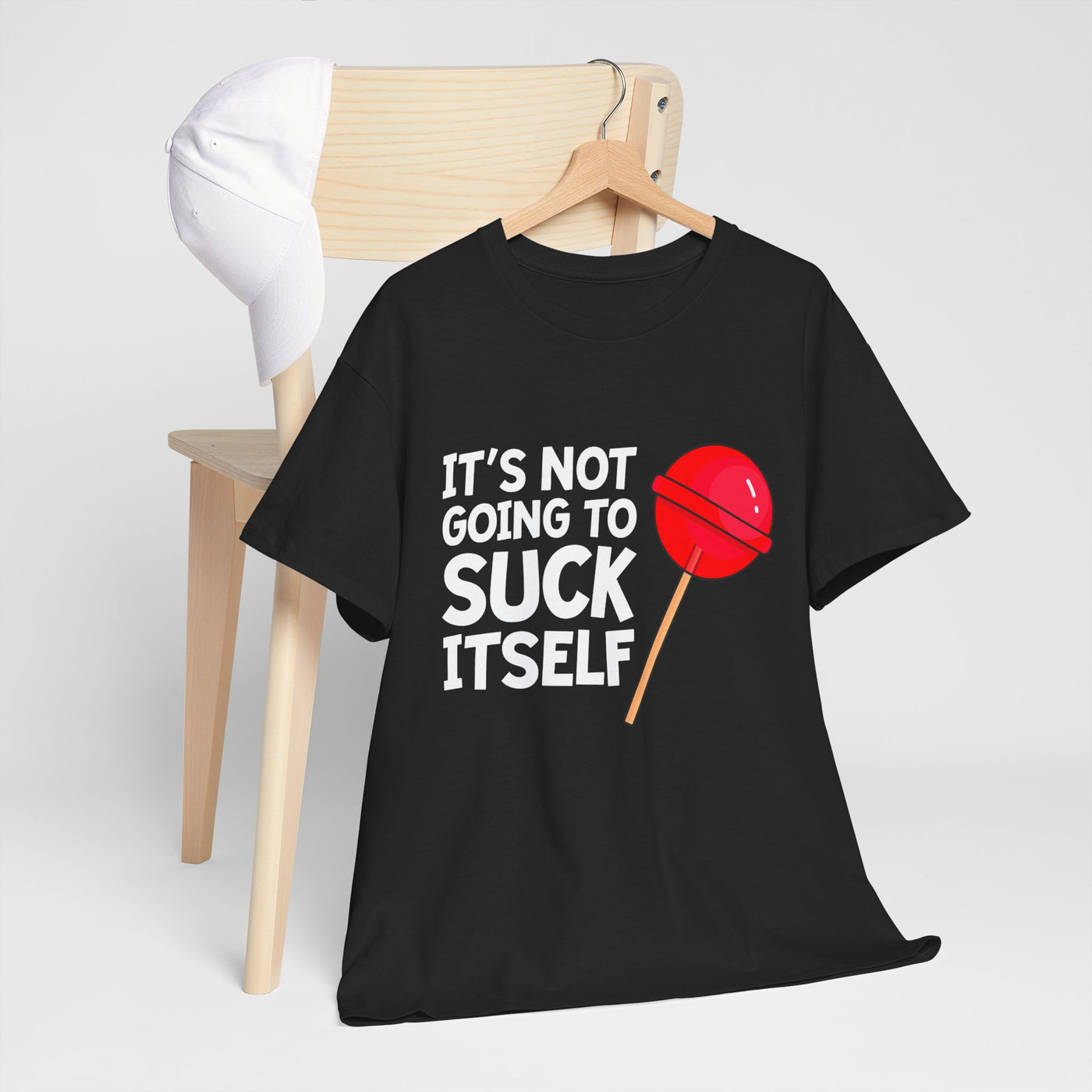 Funny Graphic Tee - "It's Not Going to Suck Itself"