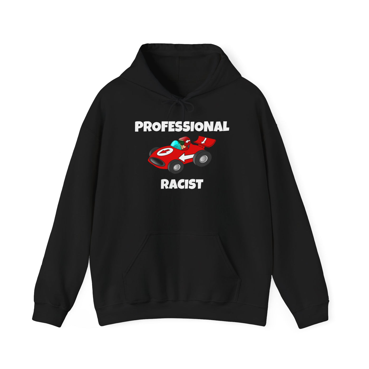 Funny Professional Racist Hoodie - for Racing Fans