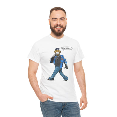 Say Drake Quote – Funny Beef-Inspired Shirt