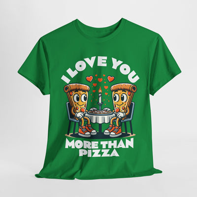 I Love You More Than Pizza - Matching Shirt for Valentine's day