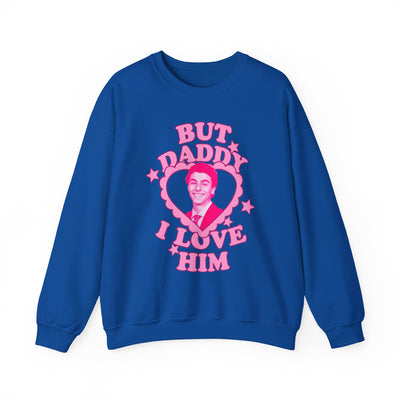 Funny Love Quote Sweatshirt - "But Daddy I Love Him" L. Mangione