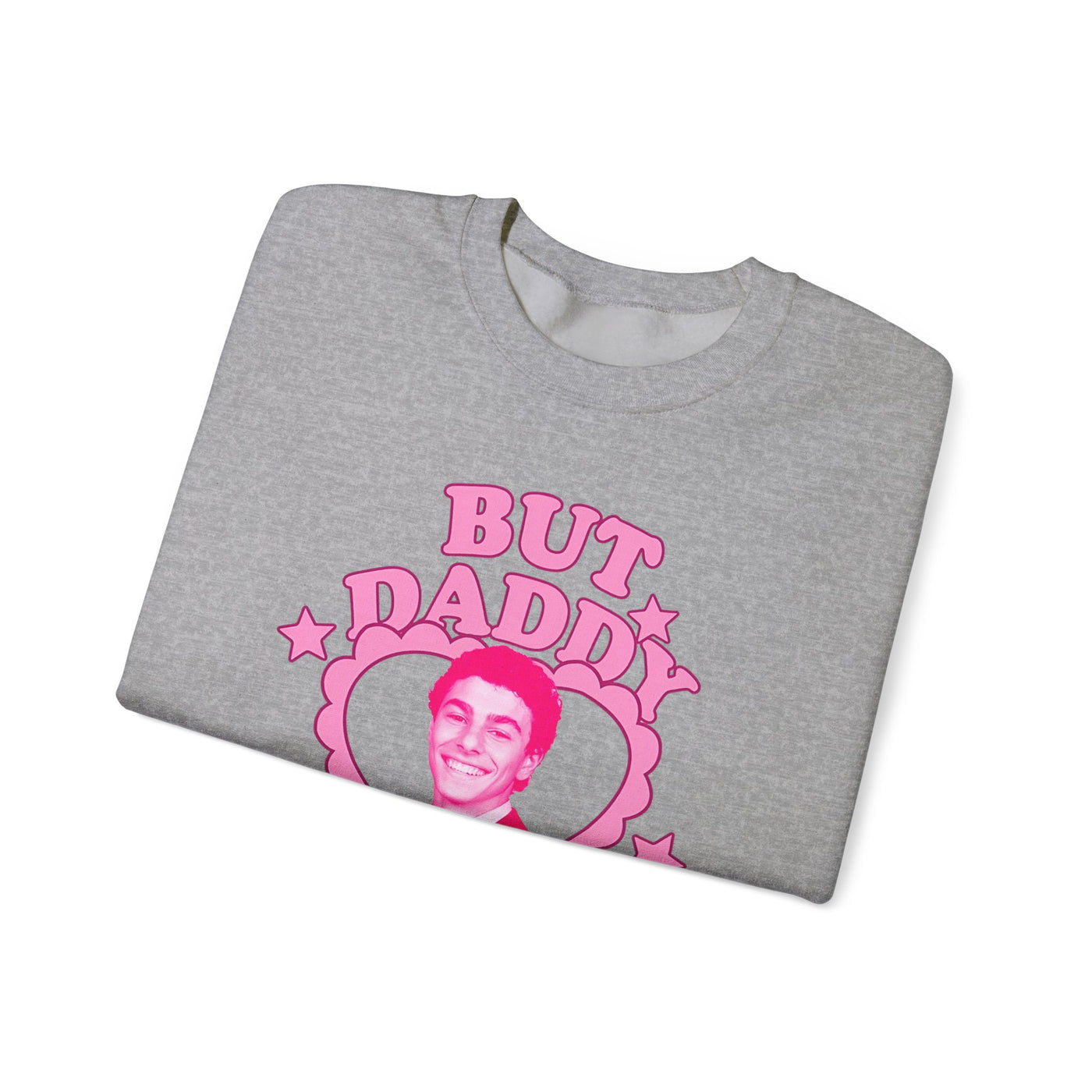 Funny Love Quote Sweatshirt - "But Daddy I Love Him" L. Mangione