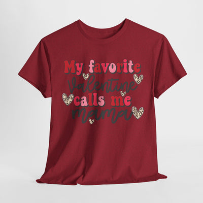 My Favorite Valentine Calls Me Mama - Valentine's day Tee