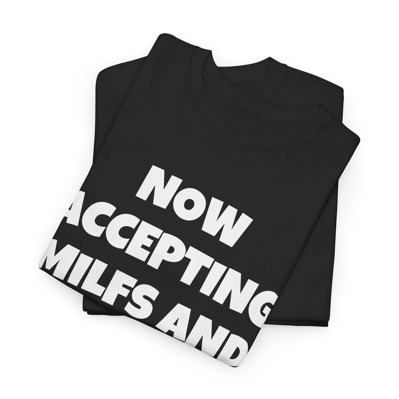 Funny  Tee - "Now Accepting MILFs and GILFs" & "Knock the Dust Off That Thang" ( front and back)