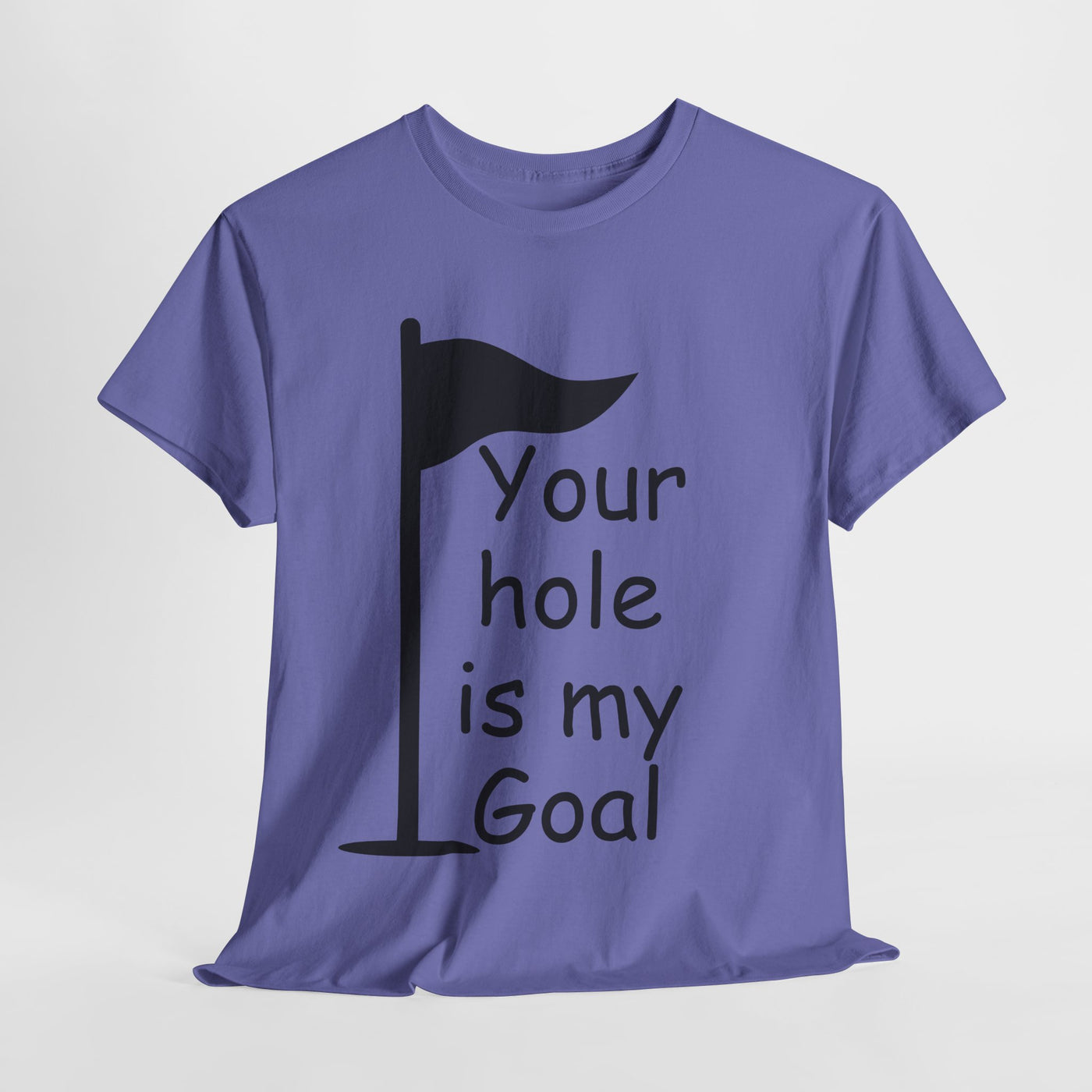 Funny Golf Quote Unisex Heavy Cotton Tee - "Your Hole is My Goal"