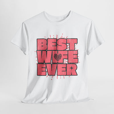 Best Wife Ever Tee - Perfect Gift for Her | Casual Comfort