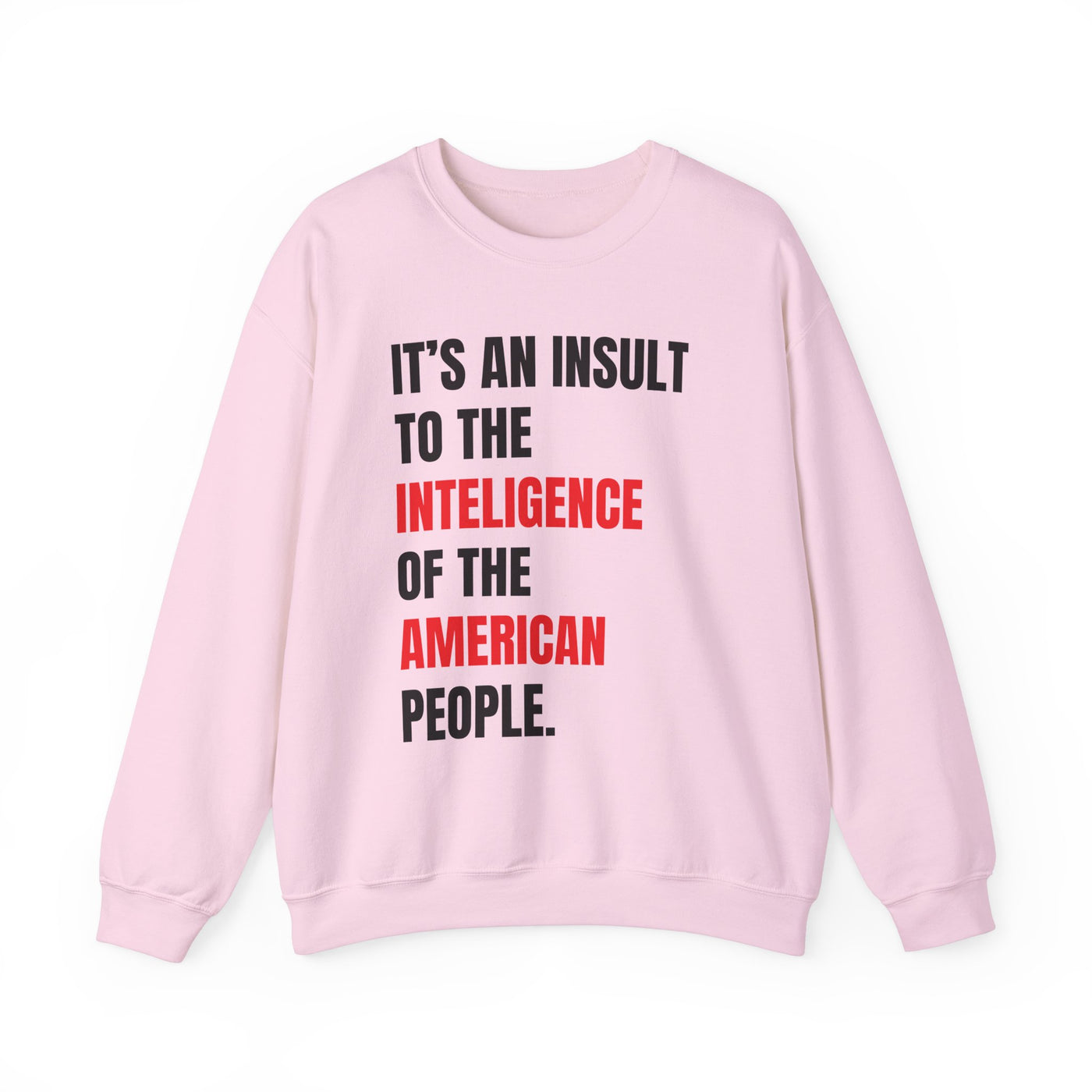 Funny Sweatshirt - "Insult to the Intelligence" - Quote L. Mangione