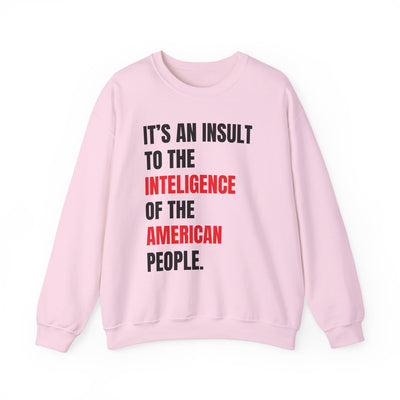 Funny Sweatshirt - "Insult to the Intelligence" - Quote L. Mangione