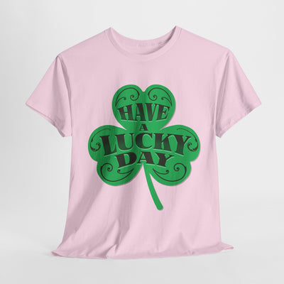 Have a Lucky Day Tee - St. Patrick's Day Shirt