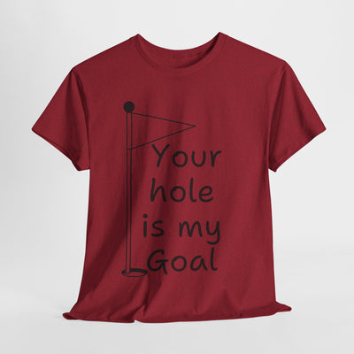 Funny Golf-Themed Tee - "Your Hole is My Goal"