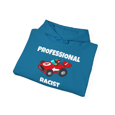 Funny Professional Racist Hoodie - for Racing Fans