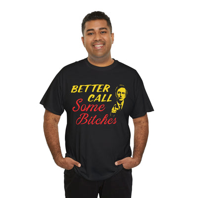 Funny Tee - 'Better Call Some Bitches'