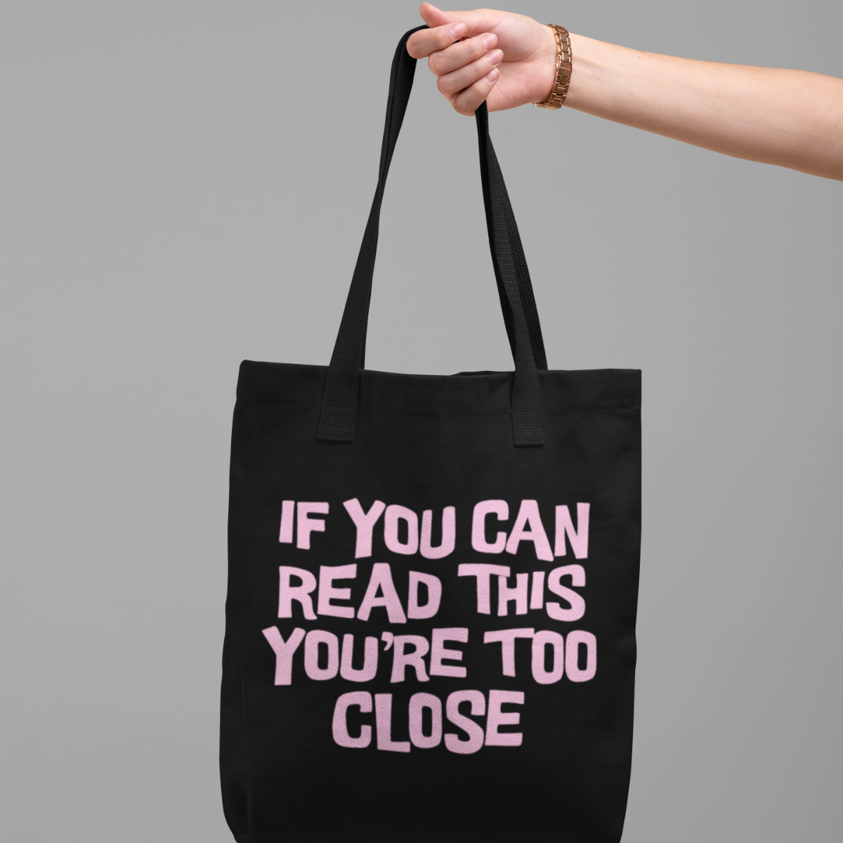 Funny Tote Bag - 'If You Can Read This You're Too Close'